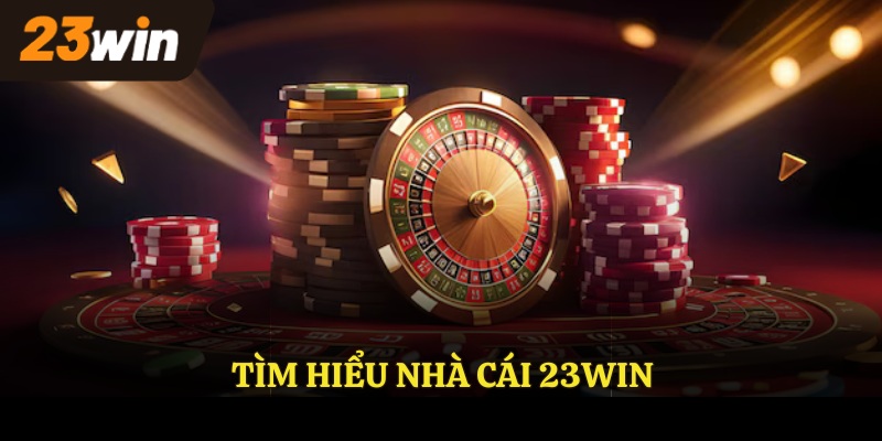 Tìm hiểu nhà cái 23WIN